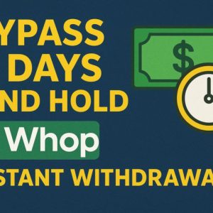 WHOP Bypass 3 Days Fund Hold – Instant Withdrawal