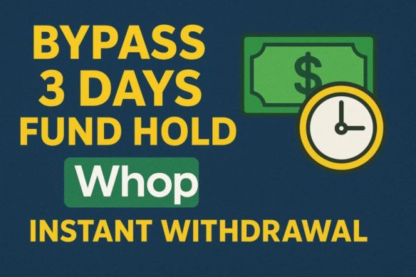 WHOP Bypass 3 Days Fund Hold – Instant Withdrawal